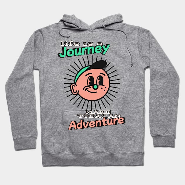 Life is a journey make today an adventure - Better days are coming Hoodie by Kamran Sharjeel